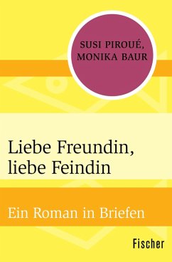 Liebe Freundin, liebe Feindin (eBook, ePUB) - Piroué, Susi; Baur, Monika