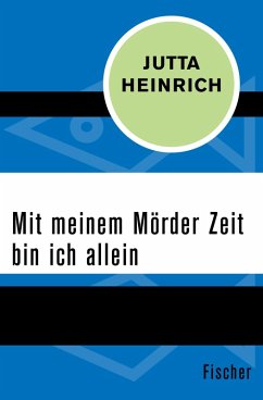Mit meinem Mörder Zeit bin ich allein (eBook, ePUB) - Heinrich, Jutta