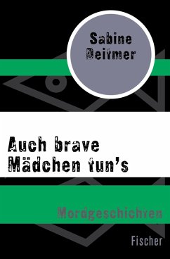 Auch brave Mädchen tun's (eBook, ePUB) - Deitmer, Sabine