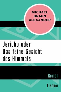 Jericho oder Das feine Gesicht des Himmels (eBook, ePUB) - Braun Alexander, Michael