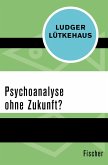 Psychoanalyse ohne Zukunft? (eBook, ePUB)
