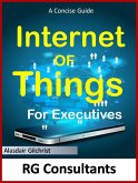 The Concise Guide to the Internet of Things for Executives (eBook, ePUB)