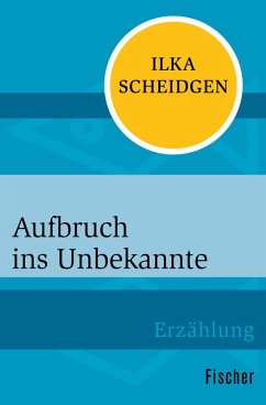 Aufbruch ins Unbekannte (eBook, ePUB) - Scheidgen, Ilka