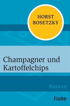 Champagner und Kartoffelchips (eBook, ePUB) - Bosetzky, Horst