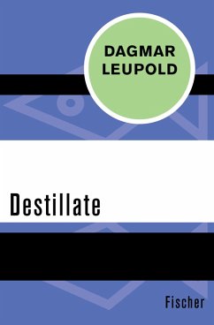 Destillate (eBook, ePUB) - Leupold, Dagmar