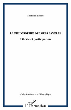 La philosophie de Louis Lavelle - Robert, Sébastien