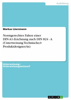 Normgerechtes Falten einer DIN-A1-Zeichnung nach DIN 824 - A (Unterweisung Technische/r Produktdesigner/in) (eBook, PDF) - Lüersmann, Markus