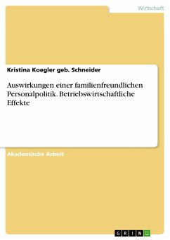 Auswirkungen einer familienfreundlichen Personalpolitik. Betriebswirtschaftliche Effekte (eBook, PDF) - Koegler geb. Schneider, Kristina