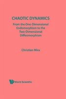 Chaotic Dynamics: From the One-Dimensional Endomorphism to the Two-Dimensional Diffeomorphism - Mira, Christian