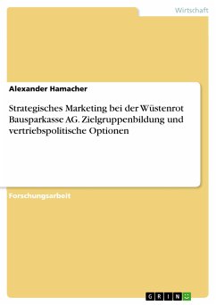 Strategisches Marketing bei der Wüstenrot Bausparkasse AG. Zielgruppenbildung und vertriebspolitische Optionen (eBook, PDF) - Hamacher, Alexander