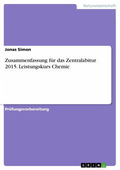 Zusammenfassung für das Zentralabitur 2015. Leistungskurs Chemie (eBook, PDF) - Simon, Jonas