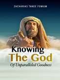 Knowing the God of Unparalled Goodness (Leading God's people, #24) (eBook, ePUB)