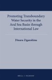 Promoting Transboundary Water Security in the Aral Sea Basin Through International Law