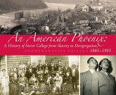 An American Phoenix: A History of Storer College from Slavery to Desegregation 1865-1955, Commemorative Edition