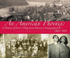 An American Phoenix: A History of Storer College from Slavery to Desegregation 1865-1955, Commemorative Edition - Burke, Dawne Raines