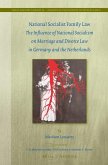 National Socialist Family Law: The Influence of National Socialism on Marriage and Divorce Law in Germany and the Netherlands