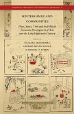 Hinterlands and Commodities: Place, Space, Time and the Political Economic Development of Asia Over the Long Eighteenth Century
