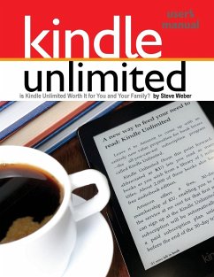 Kindle Unlimited Users Manual: Is Kindle Unlimited Worth It for You and Your Family? - Weber, Steve