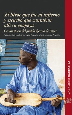 El héroe que fue al infierno y escuchó que cantaban allí su epopeya : cantos épicos del pueblo djerma de Níger