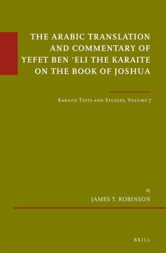 The Arabic Translation and Commentary of Yefet Ben 'Eli the Karaite on the Book of Joshua: Karaite Texts and Studies Volume 7 - Robinson, James T.