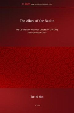 The Allure of the Nation: The Cultural and Historical Debates in Late Qing and Republican China - Hon, Tze-Ki
