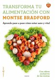 Transforma tu alimentación con Montse Bradford : aprende paso a paso cómo estar sano y vital