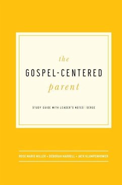 The Gospel-Centered Parent - Miller, Rose Marie; Harrell, Deborah; Klumpenhower, Jack