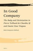 In Good Company: The Body and Divinization in Pierre Teilhard de Chardin, Sj and Daoist Xiao Yingsou