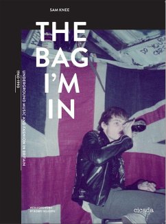 The Bag I'm in: Underground Music and Fashion in Britain, 1960-1990 - Knee, Sam