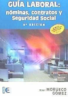 Guía laboral : nóminas, contratos y seguridad social - Morueco Gómez, Raúl