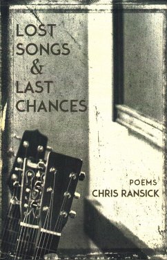Lost Songs & Last Chances: Poems - Ransick, Chris