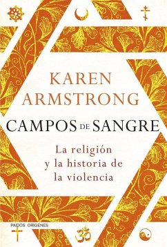 Campos de sangre : la religión y la historia de la violencia - Armstrong, Karen; Rodríguez Esteban, Antonio Francisco