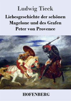 Liebesgeschichte der schönen Magelone und des Grafen Peter von Provence - Tieck, Ludwig