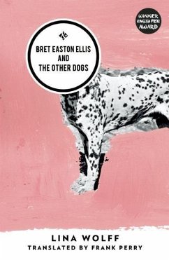 Bret Easton Ellis and the Other Dogs - Wolff, Lina
