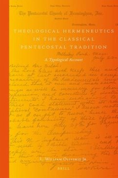 Theological Hermeneutics in the Classical Pentecostal Tradition: A Typological Account - Oliverio Jr, L. William