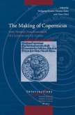The Making of Copernicus: Early Modern Transformations of a Scientist and His Science