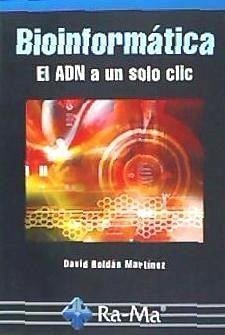 Bioinformática : el ADN a un solo clic - Roldán Martínez, David