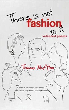 There Is Not Fashion to It: Selected Poems - McAfee, Thomas
