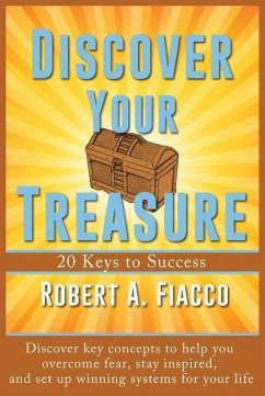 Discover Your Treasure: 20 Keys to Success - Fiacco, Robert A.