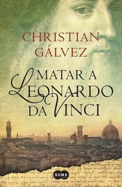 Matar a Leonardo Da Vinci - Gálvez, Christian