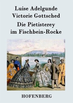 Die Pietisterey im Fischbein-Rocke: oder Die DoctormÃ¤Ã?ige Frau Luise Adelgunde Victorie Gottsched Author