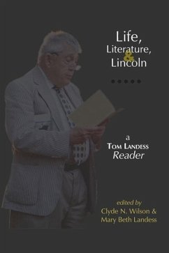 Life, Literature, and Lincoln: A Tom Landess Reader - Landess, Thomas Hilditch