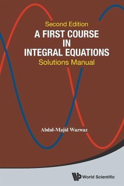 First Course in Integral Equations, A: Solutions Manual (Second Edition) - Wazwaz, Abdul-Majid