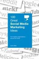 100 Great Social Media Marketing Ideas - Miles, Colin