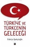 Türkiye ve Türkcenin Gelecegi