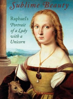 Sublime Beauty: Raphael's Portrait of a Lady with a Unicorn - Bell, Esther