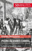 Pedro Álvares Cabral, sur les pas de Vasco de Gama