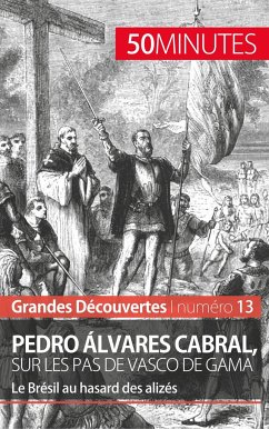 Pedro Álvares Cabral, sur les pas de Vasco de Gama - Romain Parmentier; 50minutes