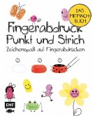 Fingerabdruck, Punkt und Strich - Das Mitmachbuch Fingerabdruck, Punkt und Strich - Das Mitmachbuch
