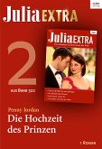 Die Hochzeit des Prinzen / Julia Extra Bd.322.2 (eBook, ePUB)